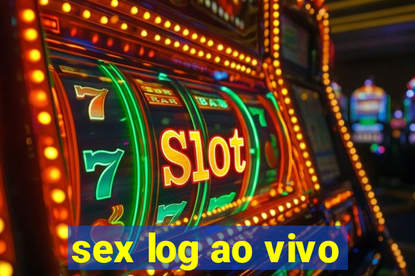 sex log ao vivo